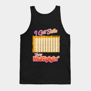 'I Got Skills They're Multiplyin'' Funny Math Gift Tank Top